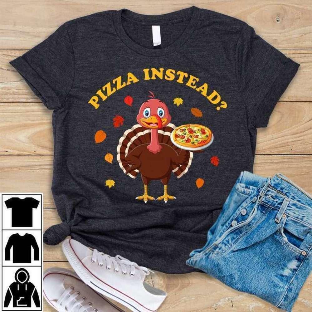 Pizza Instead Thanksgiving Holiday Graphic Fun T-Shirt